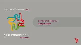 Nihavend Peşrev - Katip Çelebi / Şirin Pancaroğlu