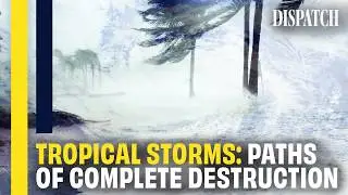 Tropical Storms: Inside the Catastrophic Power of Category 5 Hurricanes  | Dispatch | HD Documentary