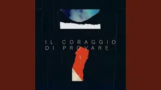 Il coraggio di provare