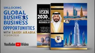 Unlocking Global Business Opportunities with Saudi Arabia's Vision 2030