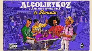 AlcolirykoZ & Armando Hernandez - El Remate - Letra Official