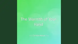 The Warmth of Your Hand