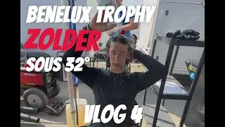 Vlog 4 Benelux Trophy &agrave; Zolder