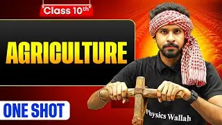 Agriculture One Shot: FULL CHAPTER | Warrior 2026 | Class 10 Geography Chapter 4