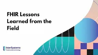 FHIR Lessons Learned From the Field