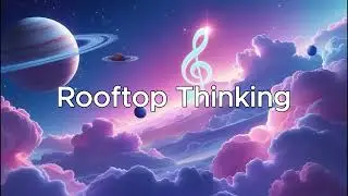 Rooftop Thinking | Emotional Journey Through
