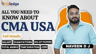 All You Need to Know About CMA USA | Career, Salary & Exam Details | By Naveen J D | iProledge