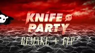Knife Party - Give It Up [REMAKE +  FLP]