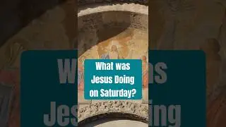 What was Jesus Doing on Saturday?