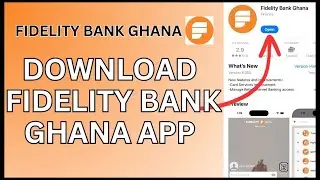 How to Download Fidelity Bank Ghana App 2024?