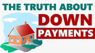 The (Dirty) Truth About Down Payments