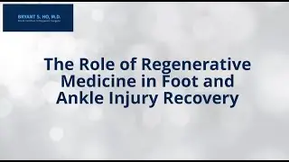 The Role of Regenerative Medicine in Foot and Ankle Injury Recovery