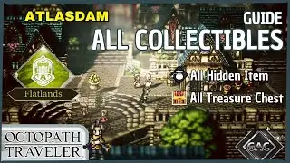 Atlasdam - All Treasure Chest, All Hidden Item | OCTOPATH TRAVELER | Flatslands GAC