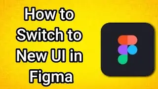 How to Switch to New UI in Figma