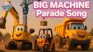 Big Machine Parade Song 🚜 Excavator, Forklift & Dump Truck Construction Song for Kids