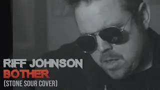 Riff Johnson - Bother (Stone Sour Cover)