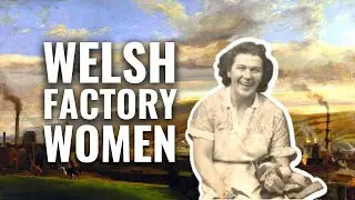 Welsh History of Women Factory Workers