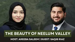 Neelum Valley - Paradise, Heritage Preserved | Areeba Saleem & Saqib Riaz | Khoobsurat Pakistan # 1