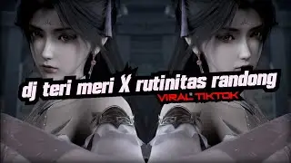 DJ TERI MERI X RUTINITAS RANDONG HAIKAL RMX VIRAL TIKTOK (SLOWED) 