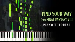 Find Your Way ~ Final Fantasy VIII (PIANO TUTORIAL)