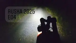 Ruska 2025 E04: Through the first night
