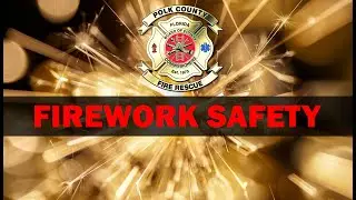Polk County Fire Rescue: Firework Safety