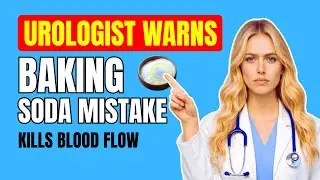 Urologist Warns: This Baking Soda Mistake KILLS Blood Flow
