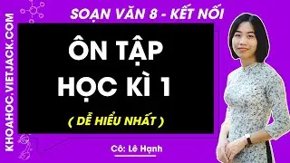Ôn tập học kì 1 - Trang 124, 129 | Ngữ văn 8 Kết nối tri thức (DỄ HIỂU NHẤT)