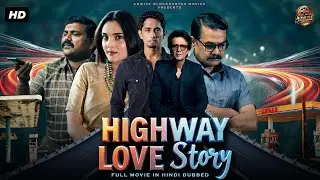 New South Movie 2025 ''Highway Love Story'' | (Hindi Dubbed) | New Hindi Dubbed Romantic Action Film