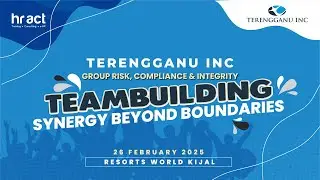 HR ACT Teambuilding: Group Risk, Compliance & Integrity-Terengganu Inc at  Awana Kijal, 26 Feb 2025