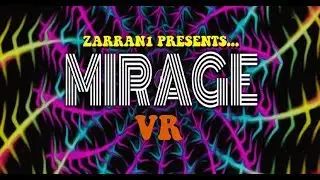 MIRAGE VR: I'm Buzzin' in a Major Way! ~ Psychedelic Oculus