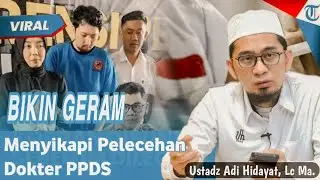 VIRAL❗ DOKTER BIKIN GERAM || USTADZ ADI HIDAYAT,Lc. Ma. Dokter PPDS cabuli anak pasien !!!