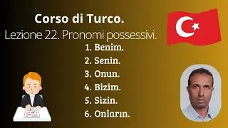 Corso di Turco. Lezione 22. Pronomi possessivi Turchi.