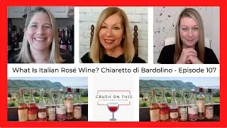 What Is Italian Rose Wine? Chiaretto di Bardolino - Crush On This Episode 107