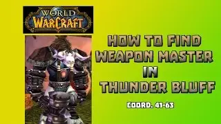 Where is Weapon Master in Thunder Bluff \ How to Find Weapon Master in Thunder Bluff