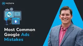 Most Common Google Ads Mistakes