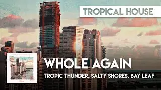 Tropical Cover | Tropic Thunder, Salty Shores, Bay Leaf - Whole Again