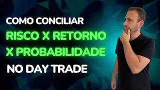 Risco x Retorno x Probabilidade no Day Trade