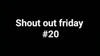 Shout out friday #20