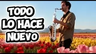 Todo Lo Hace Nuevo | Apocalipsis 21:5 Cantado | Dios Renueva Tu Vida, canci&oacute;n con letra