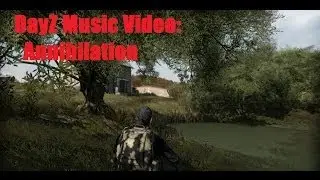 Dayz Music Video - Annihilation (GMV)