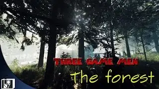 Three Game Men: The Forest....physics