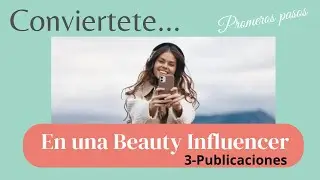 Convi&eacute;rtete en Beauty Influencer Parte 3 | Como publicar en Redes 
