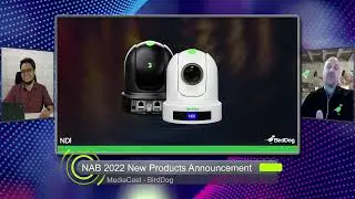 BirdDog NAB 2022 Product Announcements with MediaCast!