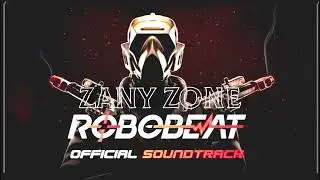 Robobeat OST - Zany zone