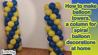 How to make balloon towers, a column for spiral balloon decorations at home