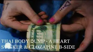 thai body dump - a heart sticker & clozapine b-side  (music video)