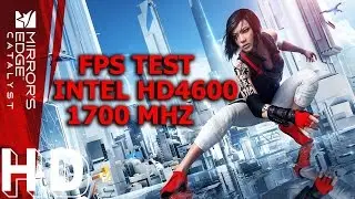 Mirrors Edge Catalyst | INTEL HD4600 @ 1700MHZ