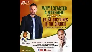 WHY I STARTED A MOVEMENT AGAINST FALSE DOCTRINES IN THE CHURCH.  EUSEDIO FREDERICKS. 2021-05-15.