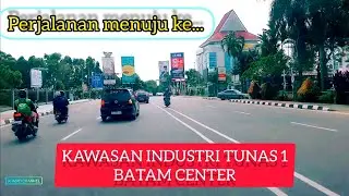 Perjalanan menuju ke KAWASAN INDUSTRI TUNAS 1 BATAM CENTER